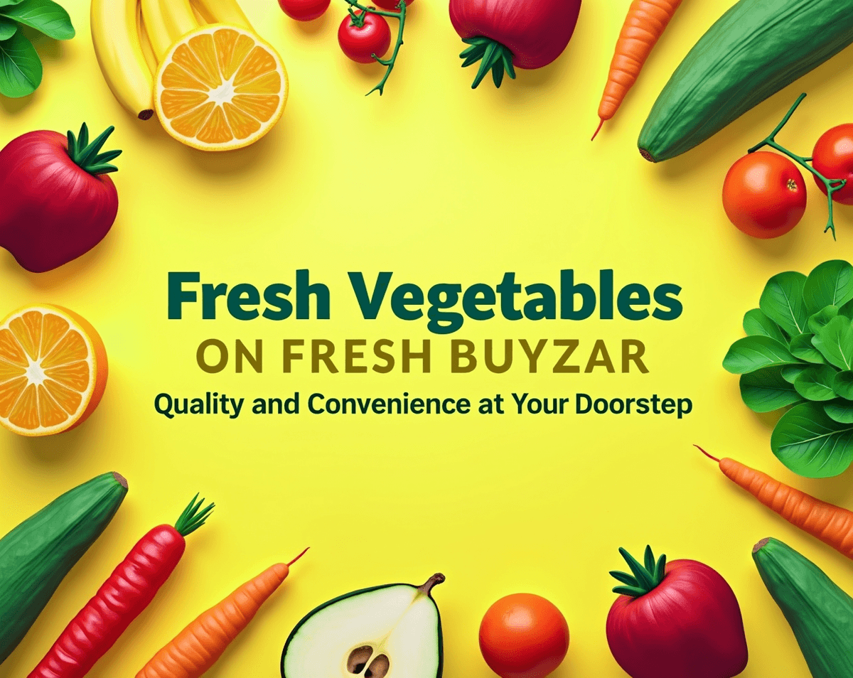 Fresh Vegetables on Fresh Buyzar: Quality and Convenience at Your Doorstep