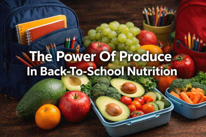 The Power of Produce in Back-to-School Nutrition