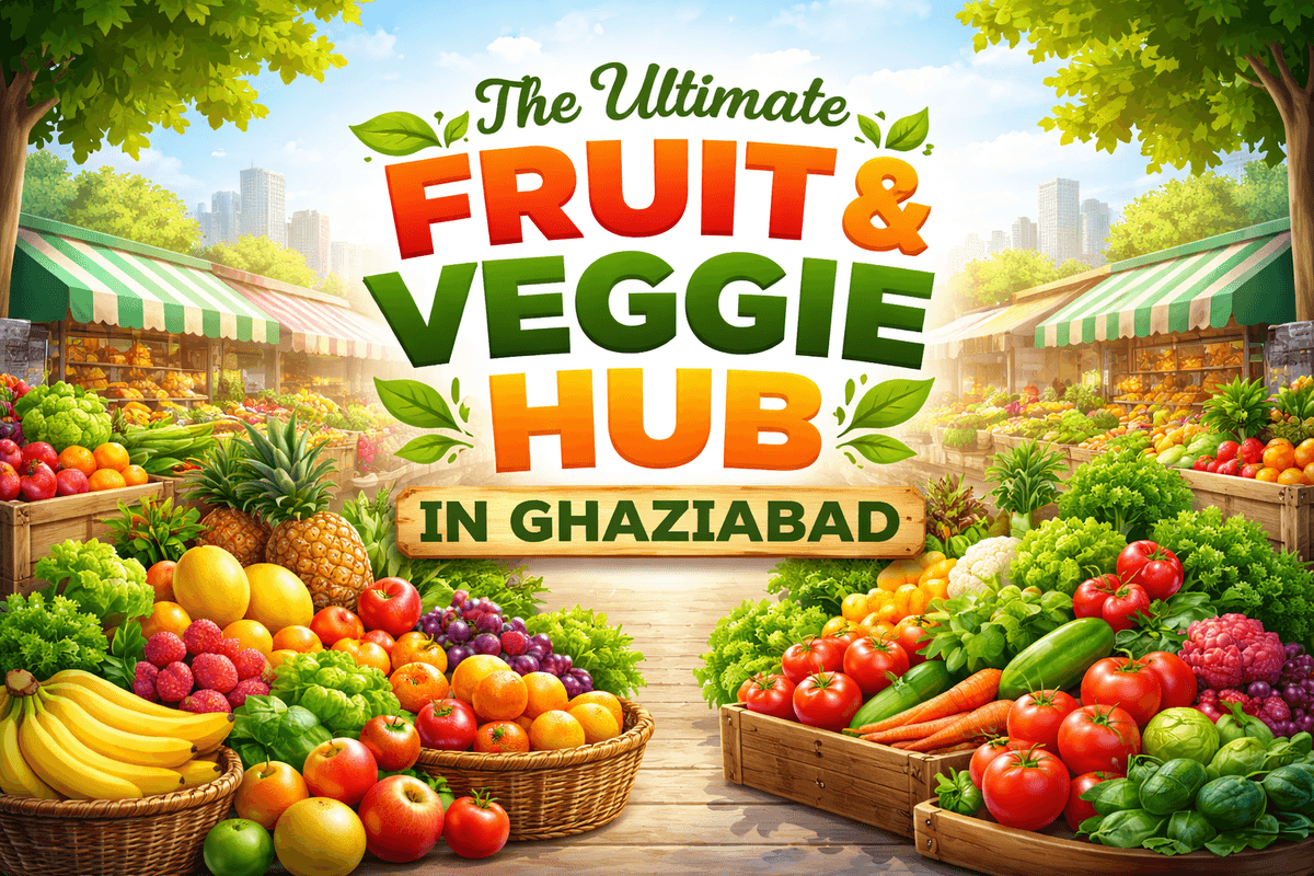 The Ultimate Fruit And Veggie Hub in Ghaziabad