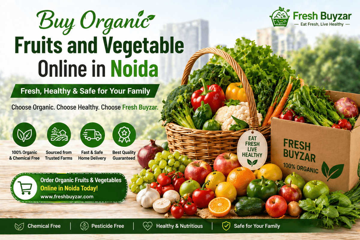 Buy Organic Fruits and Vegetable Online in Noida – Fresh, Healthy & Affordable with Fresh Buyzar