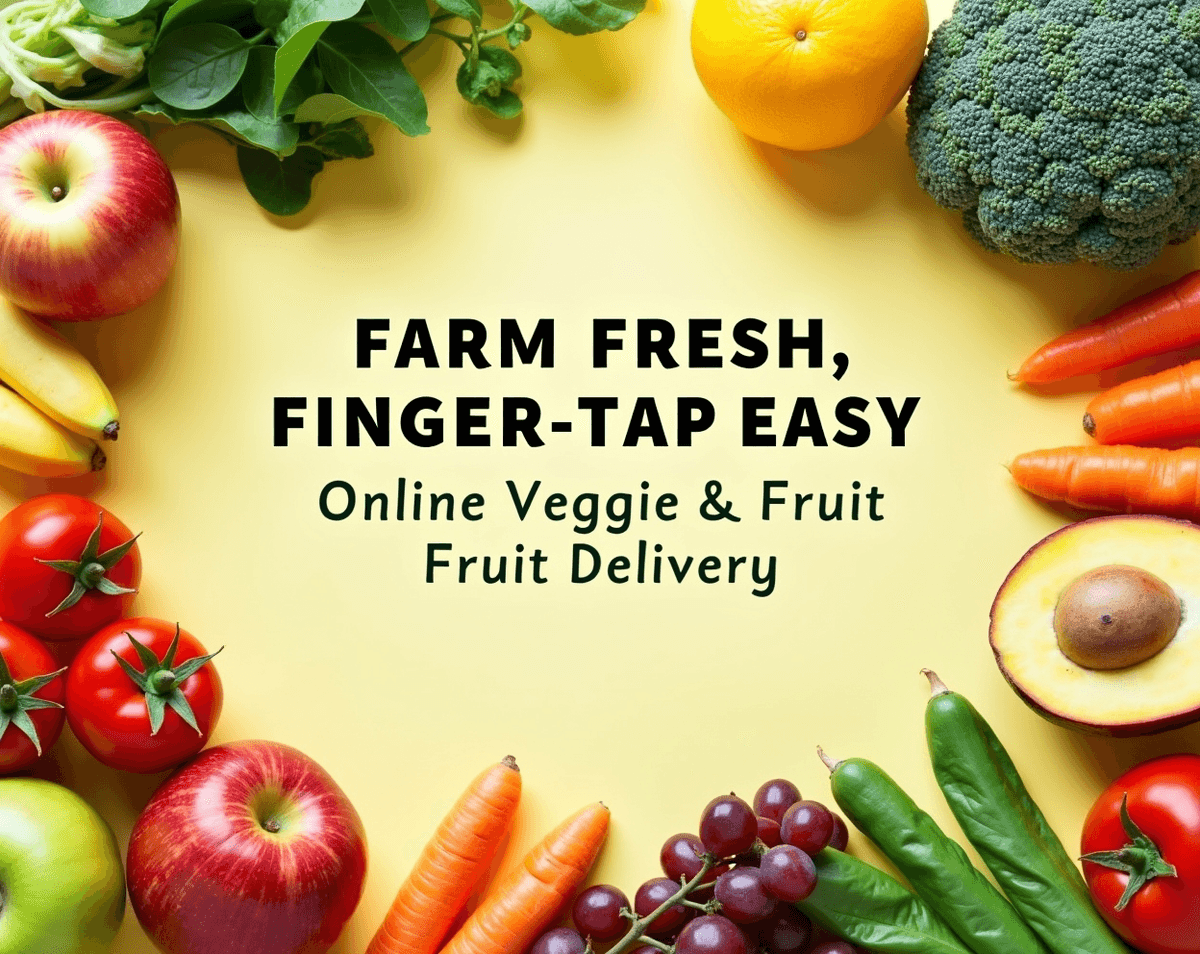 Farm Fresh, Finger-Tap Easy: Online Veggie & Fruit Delivery