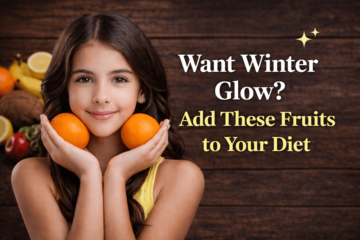 Want Winter Glow? Add These Fruits to Your Diet