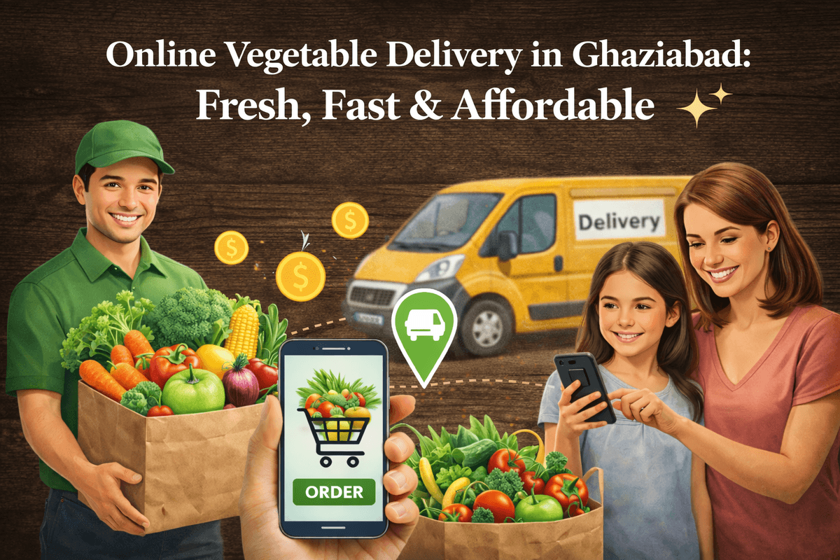 Online Vegetable Delivery in Ghaziabad: Fresh, Fast & Affordable