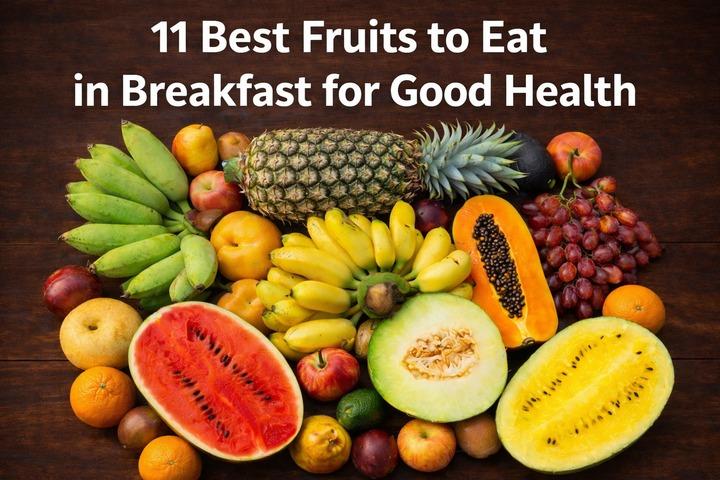 11 Best Fruits to Eat in Breakfast for Good Health