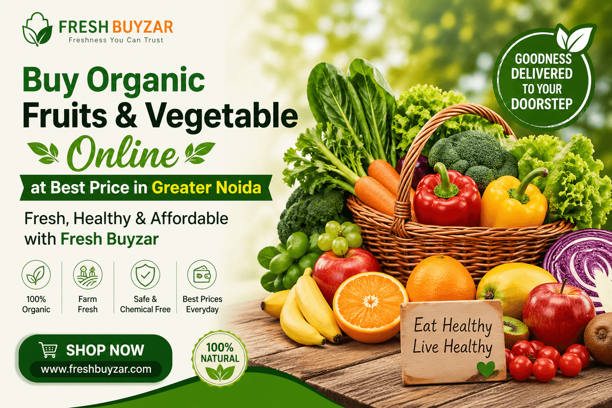 Buy Organic Fruits and Vegetable Online at Best Price in Greater Noida – Fresh, Healthy & Affordable with Fresh Buyzar