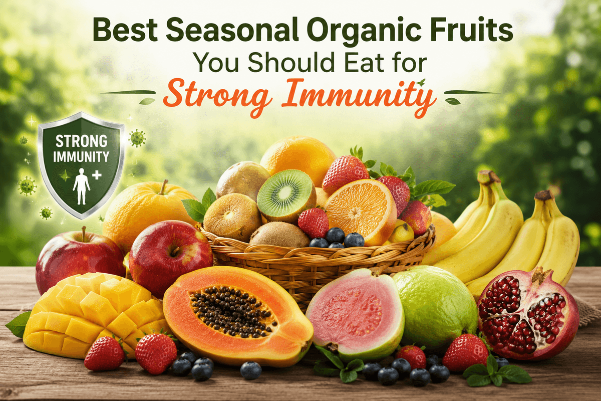 Best Seasonal Organic Fruits You Should Eat for Strong Immunity | Fresh Buyzar