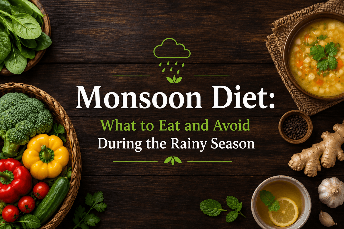 Monsoon Diet: What to Eat and Avoid During the Rainy Season